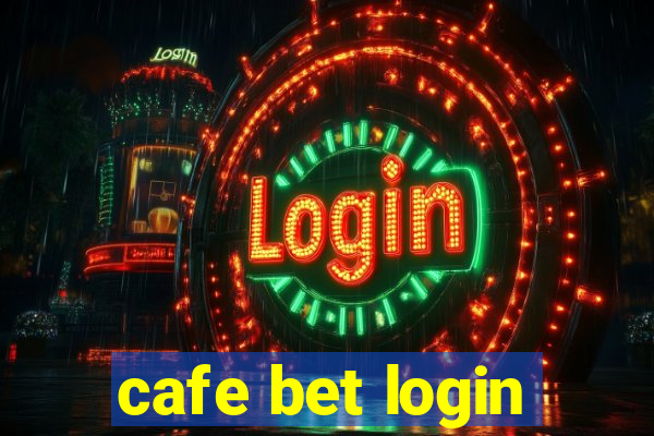 cafe bet login